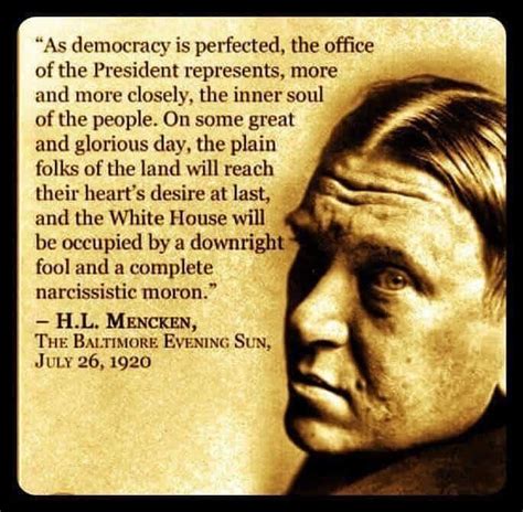 the larger the mob the harder the test|Did H. L. Mencken Say the 'White House Will Be Adorned by a .